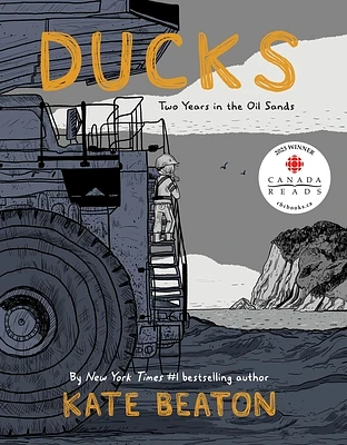 Ducks: Two Years in the Oil Sands (Hardcover)