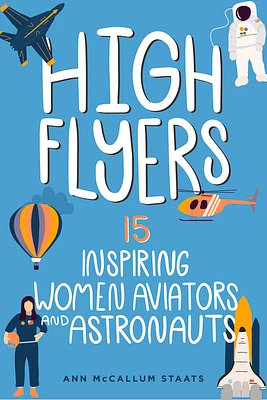 High Flyers: 15 Inspiring Women Aviators and Astronauts (Women of Power) (Hardcover)