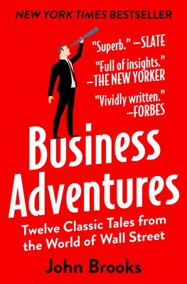 Business Adventures: Twelve Classic Tales from the World of Wall Street (Paperback)