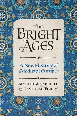 The Bright Ages: A New History of Medieval Europe (Hardcover)