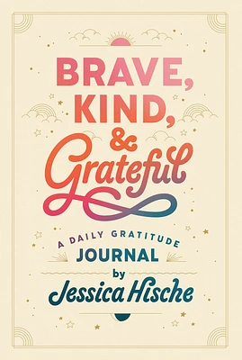 Brave, Kind, and Grateful: A Daily Gratitude Journal (Paperback)