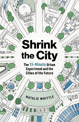 Shrink the City: The 15-Minute Urban Experiment and the Cities of the Future (Paperback)