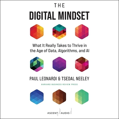 The Digital Mindset: What It Really Takes to Thrive in the Age of Data, Algorithms, and AI (Compact Disc)