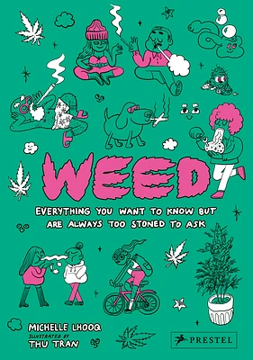 Weed: Everything You Want To Know But Are Always Too Stoned To Ask (Hardcover)