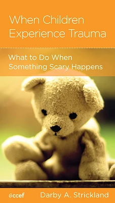 When Children Experience Trauma: Help for Parents and Caregivers (Paperback)