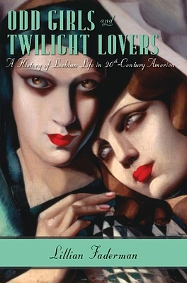 Odd Girls and Twilight Lovers: A History of Lesbian Life in Twentieth-Century America (Paperback)