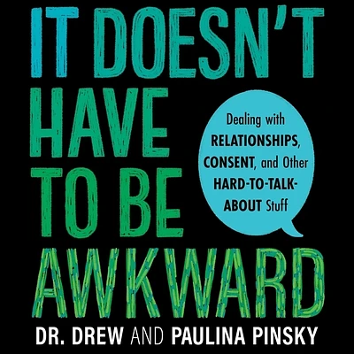 It Doesn't Have to Be Awkward Lib/E: Dealing with Relationships, Consent, and Other Hard-To-Talk-About Stuff (Compact Disc)