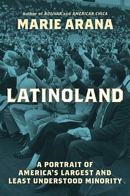 LatinoLand: A Portrait of America's Largest and Least Understood Minority (Hardcover)