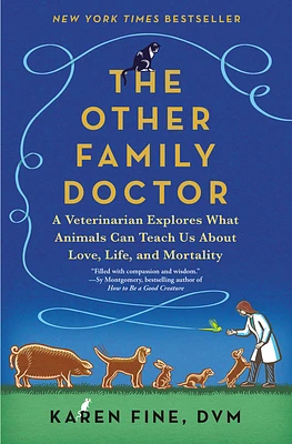 The Other Family Doctor: A Veterinarian Explores What Animals Can Teach Us About Love, Life