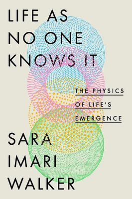 Life as No One Knows It: The Physics of Life's Emergence (Hardcover)