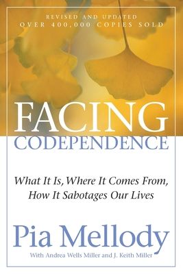 Facing Codependence: What It Is, Where It Comes from, How It Sabotages Our Lives (Paperback)