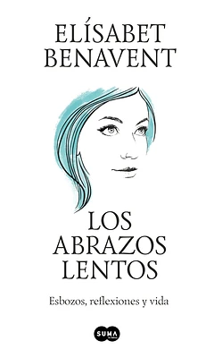 Los abrazos lentos: Esbozos, reflexiones y vida / Soft Embraces (Paperback)