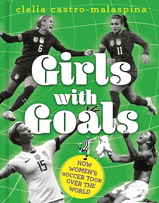 Girls with Goals: How women's soccer took over the world (Hardcover)