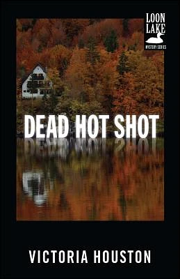 Dead Hot Shot (A Loon Lake Mystery #9) (Paperback