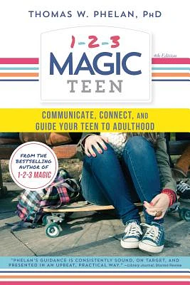 1-2-3 Magic Teen: Communicate, Connect, and Guide Your Teen to Adulthood (Paperback)