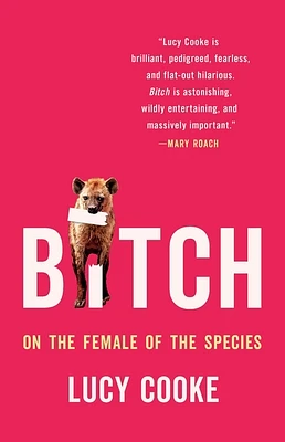 Bitch: On the Female of the Species (Hardcover)