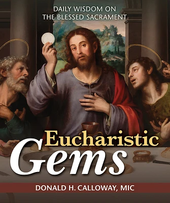 Eucharistic Gems: Daily Wisdom on the Blessed Sacrament (Paperback)