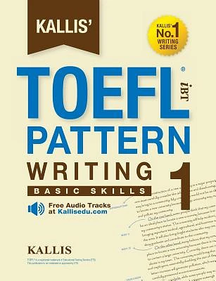 Kallis' TOEFL iBT Pattern Writing 1: Basic Skills (College Test Prep 2016 + Study Guide Book + Practice Test + Skill Building - TOEFL iBT 2016) (Paperback)