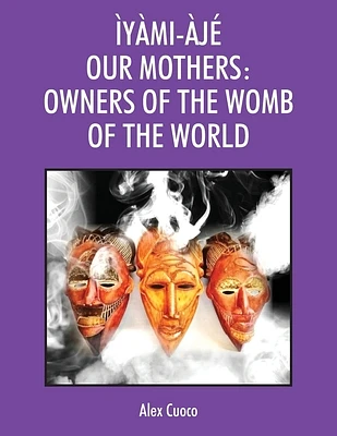 Ìyàmi-Àjé Our Mothers: Owners of the Womb of the World (Paperback)