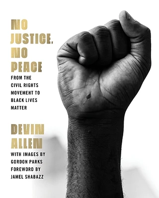 No Justice, No Peace: From the Civil Rights Movement to Black Lives Matter (Hardcover)