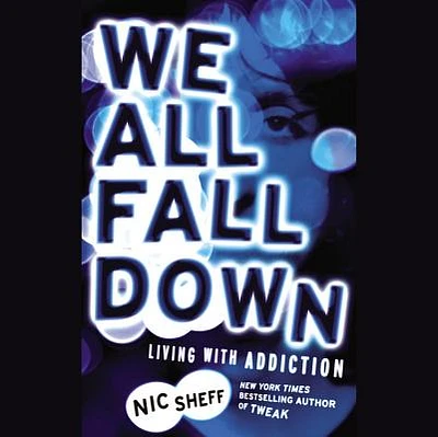 We All Fall Down Lib/E: Living with Addiction (Compact Disc)