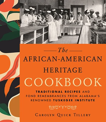 African-American Heritage Cookbook: Traditional Recipes And Fond Remembrances From Alabama's Renowned Tuskegee Institute (Hardcover)