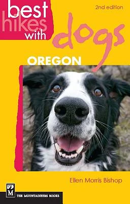 Best Hikes with Dogs Oregon: 2nd Edition (Paperback)