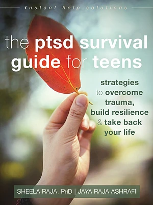 The Ptsd Survival Guide for Teens: Strategies to Overcome Trauma, Build Resilience, and Take Back Your Life (Instant Help Solutions) (Paperback)