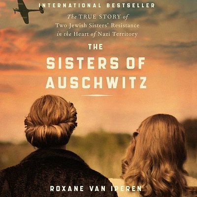 The Sisters of Auschwitz: The True Story of Two Jewish Sisters' Resistance in the Heart of Nazi Territory (Compact Disc)