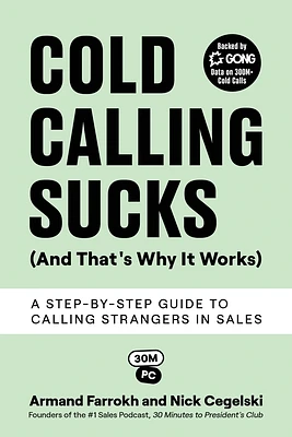 Cold Calling Sucks (And That's Why It Works): A Step-by-Step Guide to Calling Strangers in Sales (Paperback)