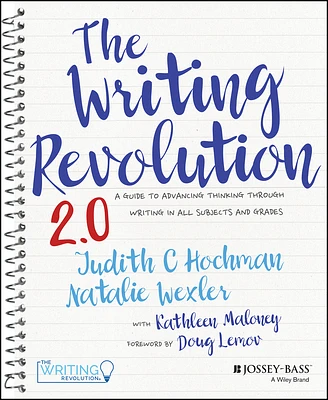 The Writing Revolution 2.0: A Guide to Advancing Thinking Through Writing in All Subjects and Grades (Spiral)