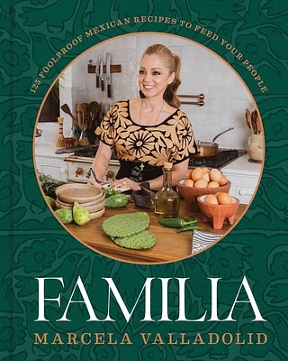 Familia: 125 Foolproof Mexican Recipes to Feed Your People (Hardcover)