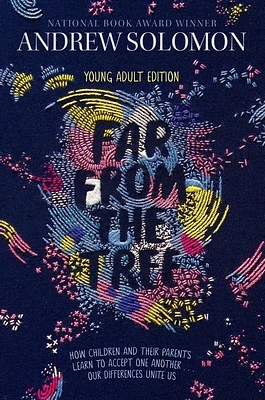 Far from the Tree: Young Adult Edition--How Children and Their Parents Learn to Accept One Another . . . Our Differences Unite Us (Hardcover)