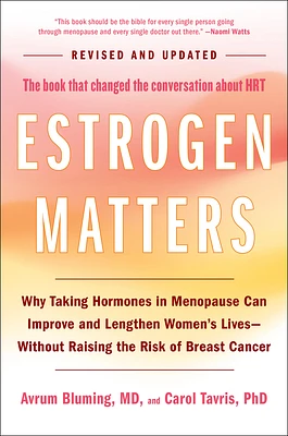 Estrogen Matters: Why Taking Hormones in Menopause Can Improve and Lengthen Women's Lives -- Without Raising the Risk of Breast Cancer (2024 Revised and Updated Edition) (Hardcover)