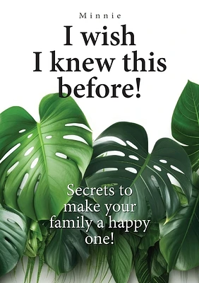 I wish I knew this before!: Secrets to make your family a happy one! (Paperback)