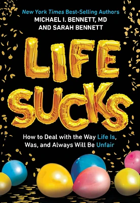 Life Sucks: How to Deal with the Way Life Is, Was, and Always Will Be Unfair (Hardcover)