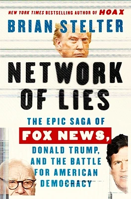 Network of Lies: The Epic Saga of Fox News, Donald Trump