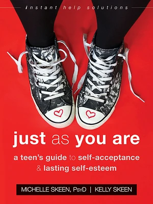 Just as You Are: A Teen's Guide to Self-Acceptance and Lasting Self-Esteem (Instant Help Solutions) (Paperback)