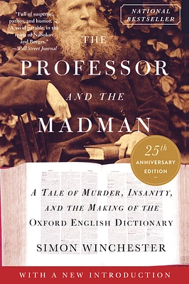 The Professor and the Madman: A Tale of Murder, Insanity, and the Making of the Oxford English Dictionary (Paperback)