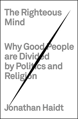 The Righteous Mind: Why Good People Are Divided by Politics and Religion (Hardcover)