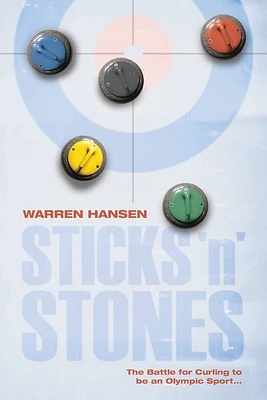 Sticks 'n' Stones: The Battle for Curling to be an Olympic Sport (Paperback)