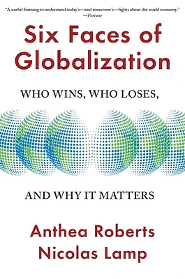 Six Faces of Globalization: Who Wins, Who Loses, and Why It Matters (Paperback)