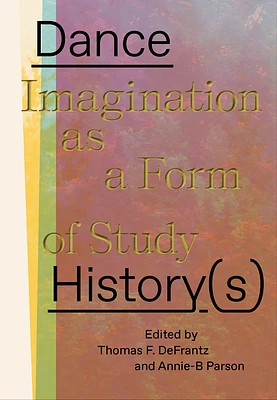 Dance History(s): Imagination as a Form of Study (Paperback)