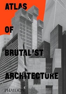 Atlas of Brutalist Architecture: Classic format (Hardcover)