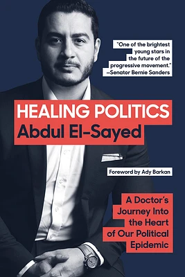 Healing Politics: A Doctor's Journey into the Heart of Our Political Epidemic (Paperback)