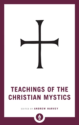 Teachings of the Christian Mystics (Shambhala Pocket Library) (Paperback)