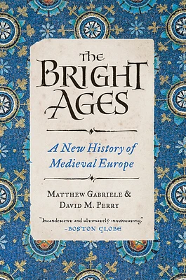 The Bright Ages: A New History of Medieval Europe (Paperback)