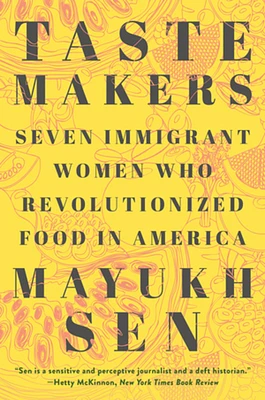 Taste Makers: Seven Immigrant Women Who Revolutionized Food in America (Paperback)