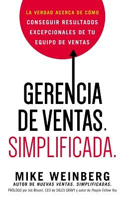 Gerencia de ventas. Simplificada.: La verdad acerca de cómo conseguir resultados excepcionales de tu equipo de ventas (Paperback)