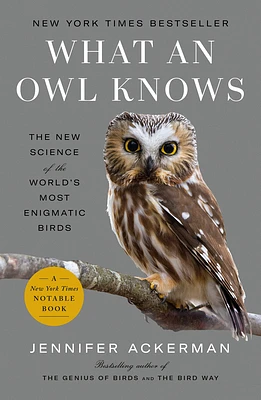 What an Owl Knows: The New Science of the World's Most Enigmatic Birds (Paperback)